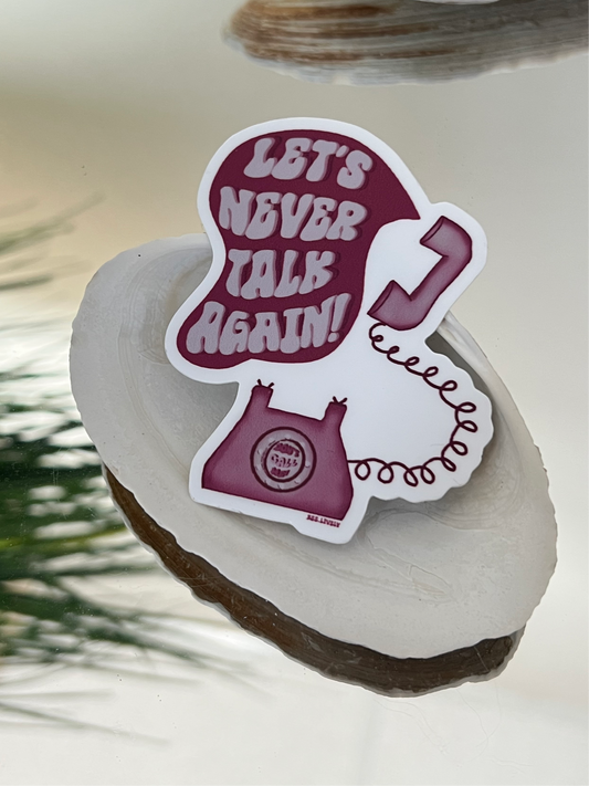 Let’s Never Talk Again!