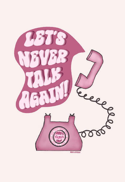 Let’s Never Talk Again!